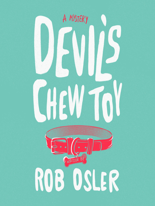 Title details for Devil's Chew Toy by Rob Osler - Available